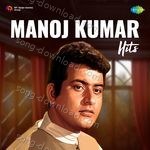 Manoj Kumar Hits - Manna Dey Song Download